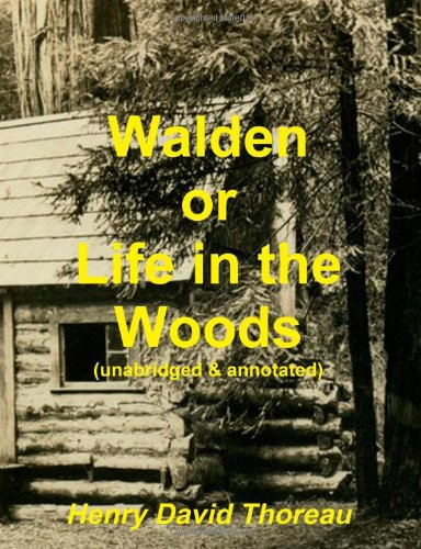 Walden Or Life in the Woods (unabridged and Annotated)