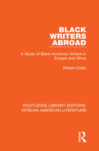 Black Writers Abroad A Study of Black American Writers in Europe and Africa - Robert Coles