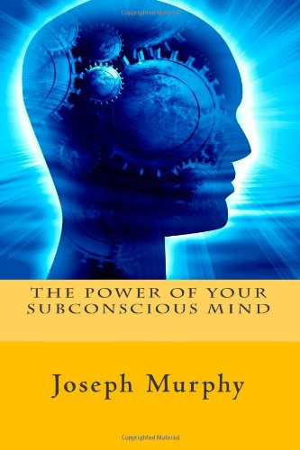 The Power of Your Subconscious Mind