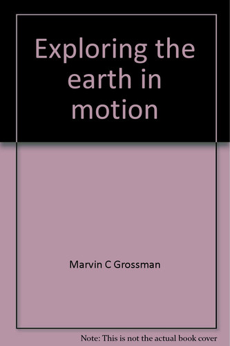 Cover of Exploring the earth in motion