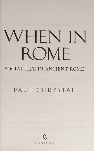 When in Rome Social Life in Ancient Rome