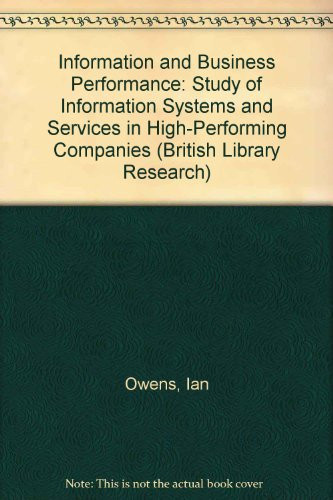Information and Business Performance: A Study of Information Systems and Services in High-Performing Companies