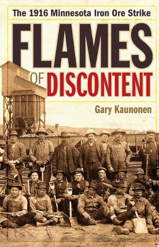 Flames of Discontent The 1916 Minnesota Iron Ore Strike