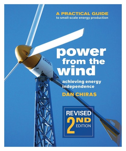 Power from the Wind: A Practical Guide to Small-Scale Energy Production, Revised 2nd Ed.