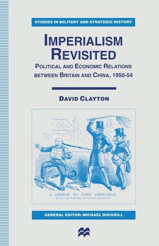 Imperialism Revisited: Political and Economic Relations between Britain and China, 1950–54