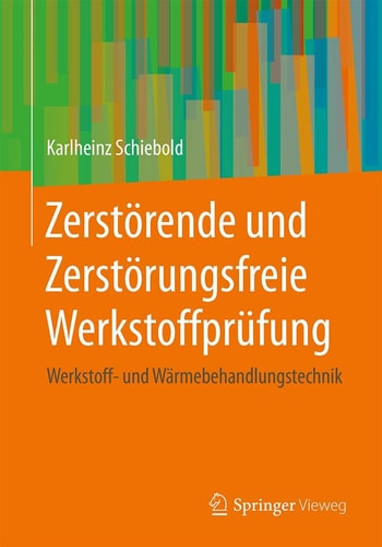 Zerstörende und Zerstörungsfreie Werkstoffprüfung: Werkstoff- und Wärmebehandlungstechnik