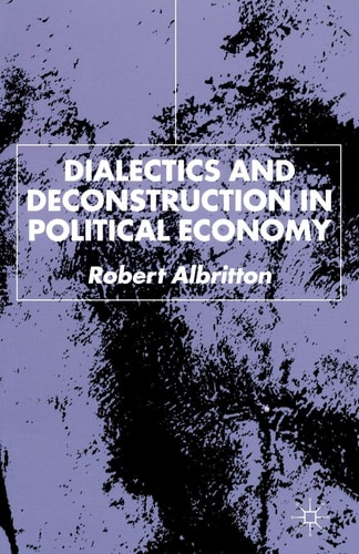 Dialectics and Deconstruction in Political Economy
