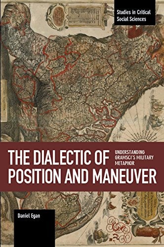 The Dialectic of Position and Maneuver. Understanding  Gramsci’s Military Metaphor
