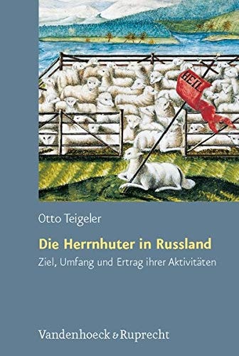 Die Herrnhuter in Russland : Ziel, Umfang und Ertrag ihrer Aktivitäten
