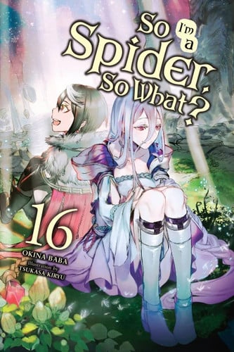 So I'm a Spider, So What?, Vol. 16 (light Novel)