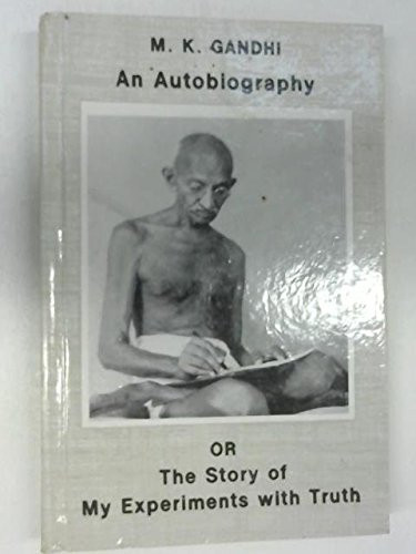 An Autobiography: The Story of My Experiments With Truth