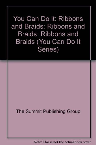 Cover of You Can Do It!...Ribbons and Braids/Book & Barrettes/Ribbons/Beads/Elastic Bands (You Can Do It Series)