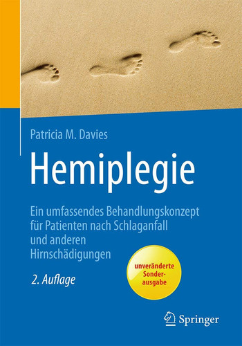 Hemiplegie Ein umfassendes Behandlungskonzept für Patienten nach Schlaganfall und anderen Hirnschädigungen