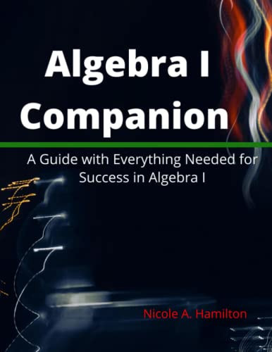 Algebra I Companion A Guide with Everything Needed for Success in Algebra I