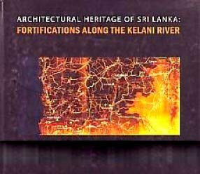 Architectural Heritage of Sri Lanka Fortifications Along the Kelani River