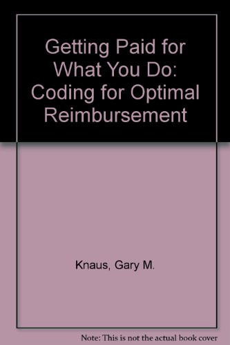 Getting Paid for what You Do Coding for Optimal Reimbursement