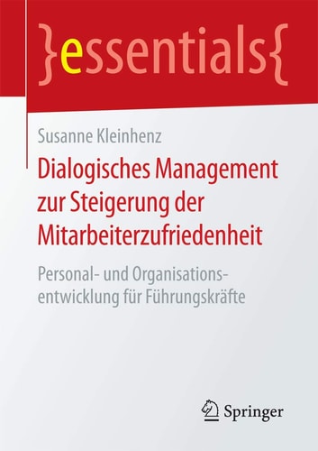 Dialogisches Management zur Steigerung der Mitarbeiterzufriedenheit: Personal- und Organisationsentwicklung für Führungskräfte 