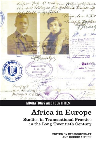 Africa in Europe: Studies in Transnational Practice in the Long Twentieth Century