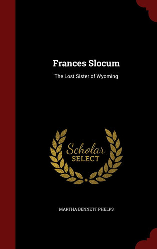 Frances Slocum The Lost Sister of Wyoming