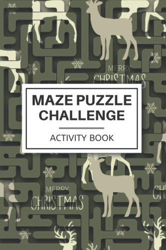 Maze Puzzle Challenge- Activity Book: Kids & Teen Workbook for Games, Puzzles, and Problem-Solving - Easy Activity Book For Stress Relief & Relaxation - Hours of Fun! Reindeer Cover