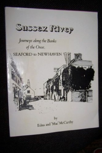 Sussex River Journeys Along the Banks of the River Ouse : Seaford to Newhaven