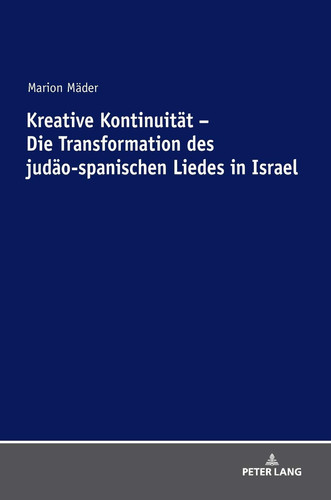 Kreative Kontinuität die Transformation des judäo-spanischen Liedes in Israel