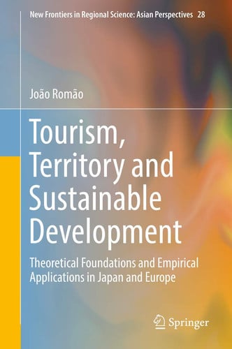 Tourism, Territory and Sustainable Development Theoretical Foundations and Empirical Applications in Japan and Europe