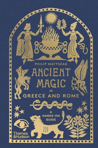Ancient Magic in Greece and Rome A Hands-on Guide