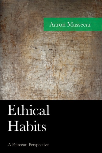 Ethical Habits : A Peircean Perspective
