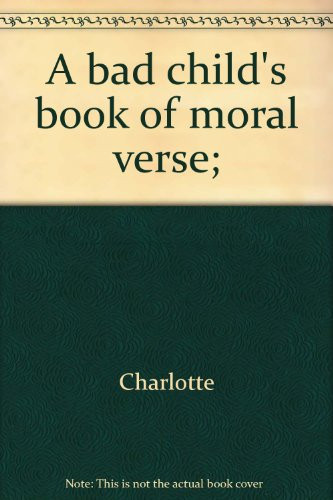 Cover of A bad child's book of moral verse
