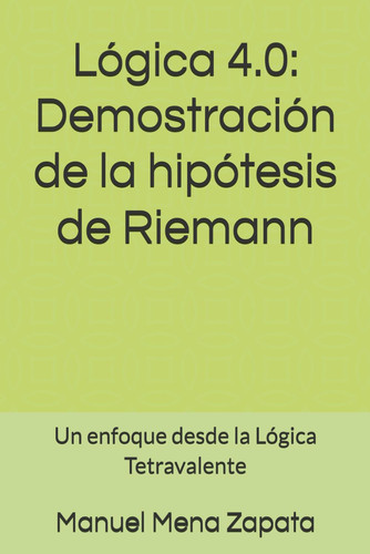 Lógica 4.0 - Demostración de la hipótesis de Riemann: Un enfoque desde la Lógica Tetravalente