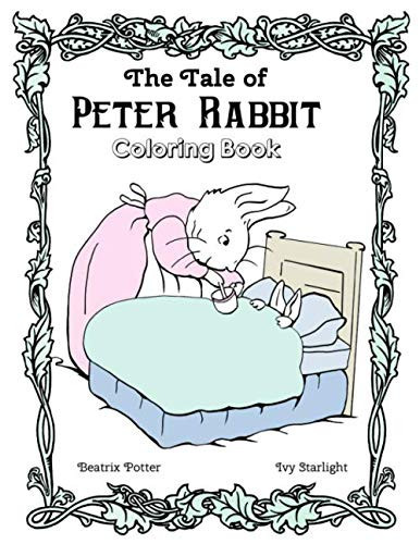 The Tale of Peter Rabbit Coloring Book: By Beatrix Potter, Revived Illustrations by Ivy Starlight
