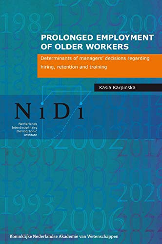 Prolonged Employment of Older Workers Determinants of Managers' Decisions Regarding Hiring, Retention and Training
