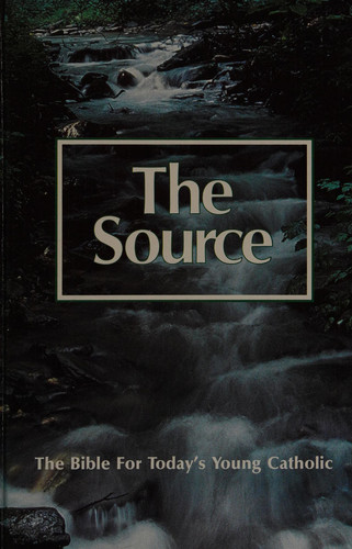 The Source: Good News Bible for Today's Young Catholic