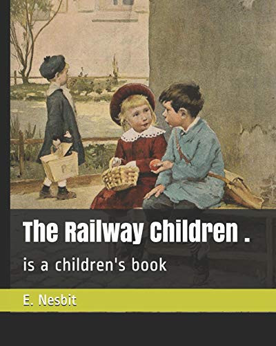 The Railway Children .: is a children's book