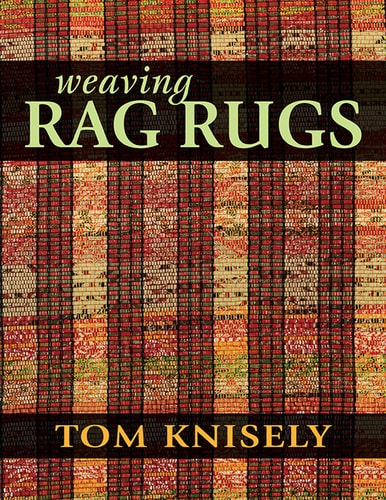 Weaving Rag Rugs: New Approaches in Traditional Rag Weaving