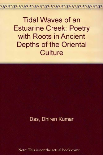 Tidal waves of an estuarine creek: An anthology of contemporary Indian poetry in English language, flowerings of a traditional mind with roots in ancient depths of an oriental culture