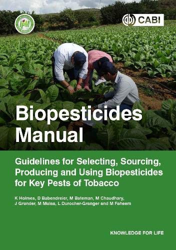 Biopesticides Manual Guidelines for Selecting, Sourcing, Producing and Using Biopesticides for Key Pests of Tobacco