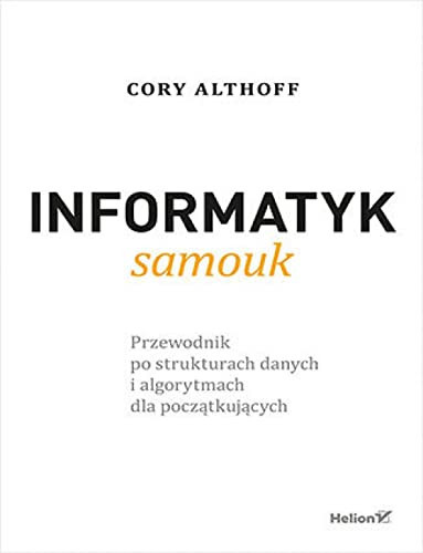 Informatyk samouk przewodnik po strukturach danych i algorytmach dla początkujących