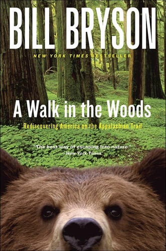 A Walk in the Woods Rediscovering America on the Appalachian Trail