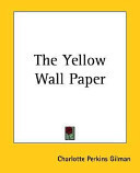 The Yellow Wall-paper