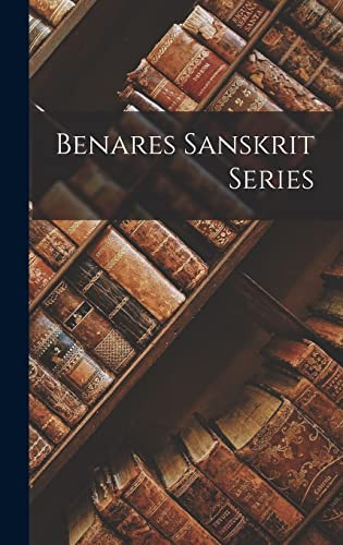 Benares Sanskrit Series (Sanskrit Edition) - Anonymous