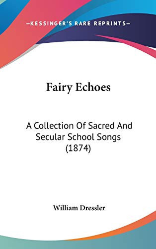 Fairy Echoes: A Collection Of Sacred And Secular School Songs (1874)