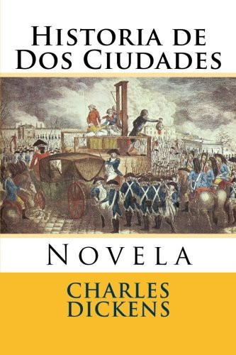 Historia de Dos Ciudades: Novela (Spanish Edition)