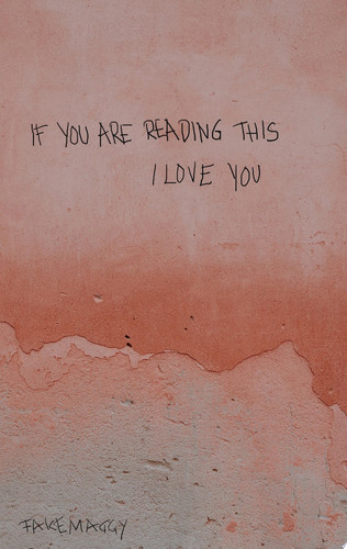 if you are reading this, I love you