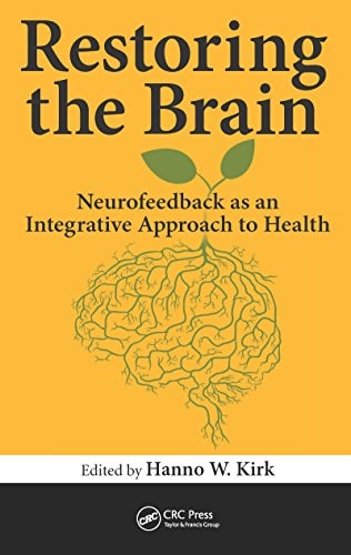 Restoring the brain : neurofeedback as an integrative approach to health