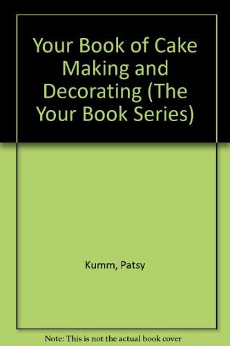 Cover of Your book of cake making and decorating.