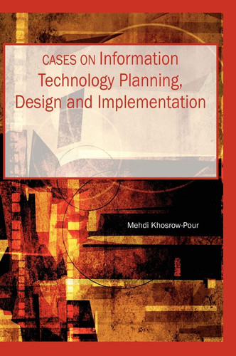 Cases on Information Technology Planning, Design and Implementation (Cases on Information Technology Series)
