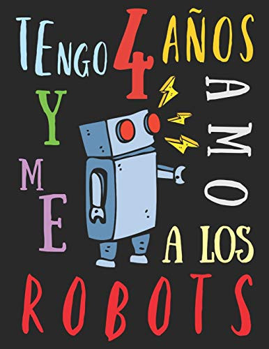 Tengo 4 años y me amo a los robots El libro para colorear para niños que aman los robots