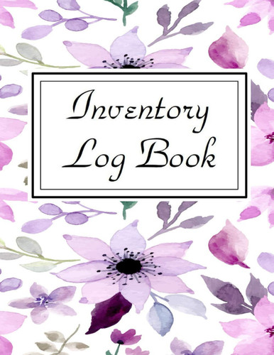 Inventory Log Book: Product Inventory Log Book Floral Design - Easily Manage Your Stock For Better Organization, Accounting, and Helping To Minimize Order Errors and Product Shortages